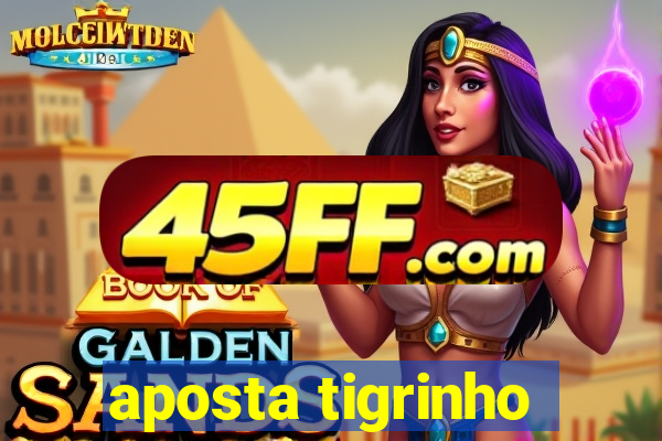 aposta tigrinho